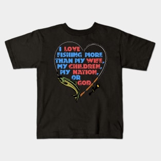 I Love Fishing More Than My Wife Kids T-Shirt